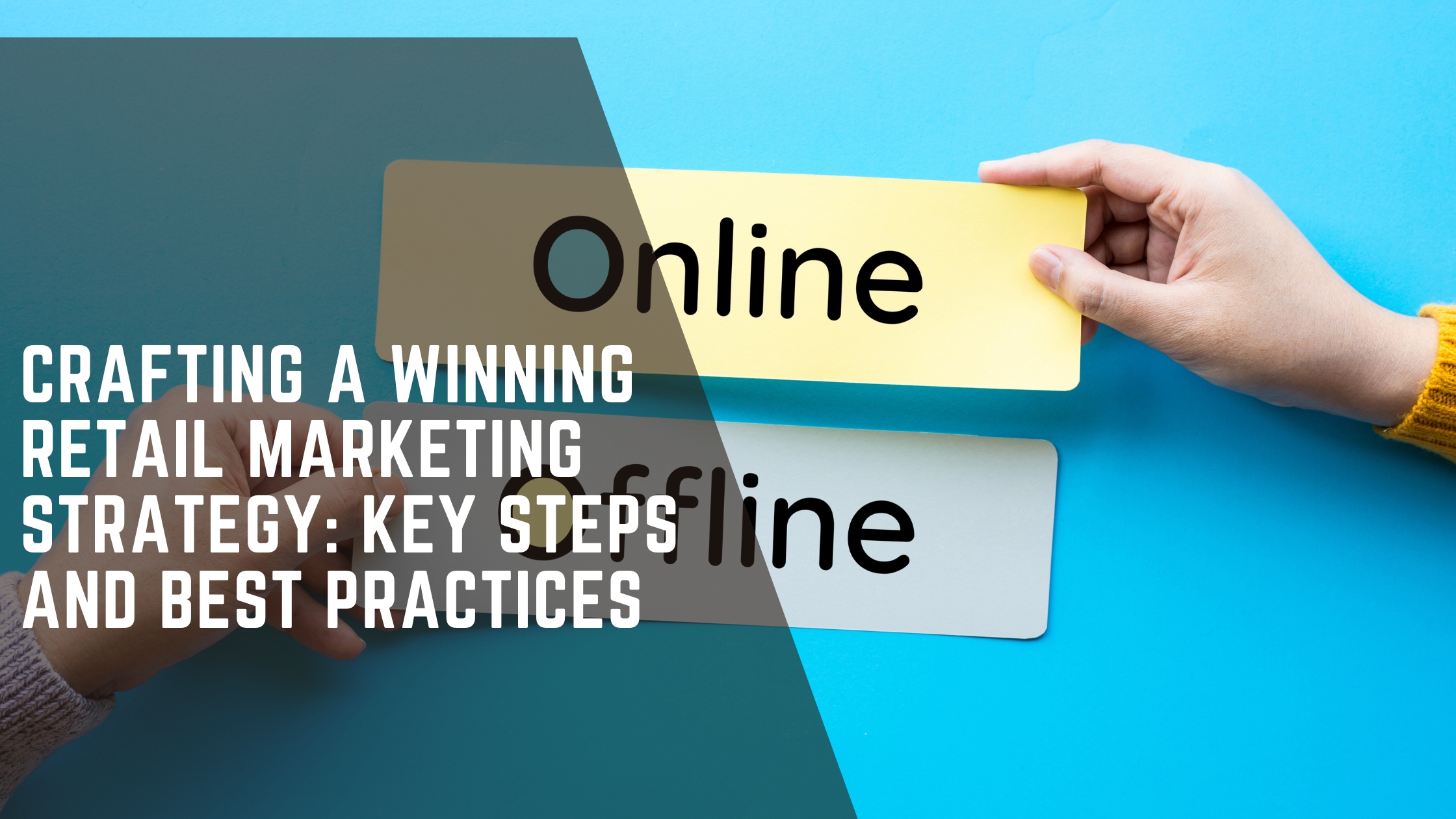 Read more about the article Crafting a Winning Retail Marketing Strategy: Key Steps and Best Practices
