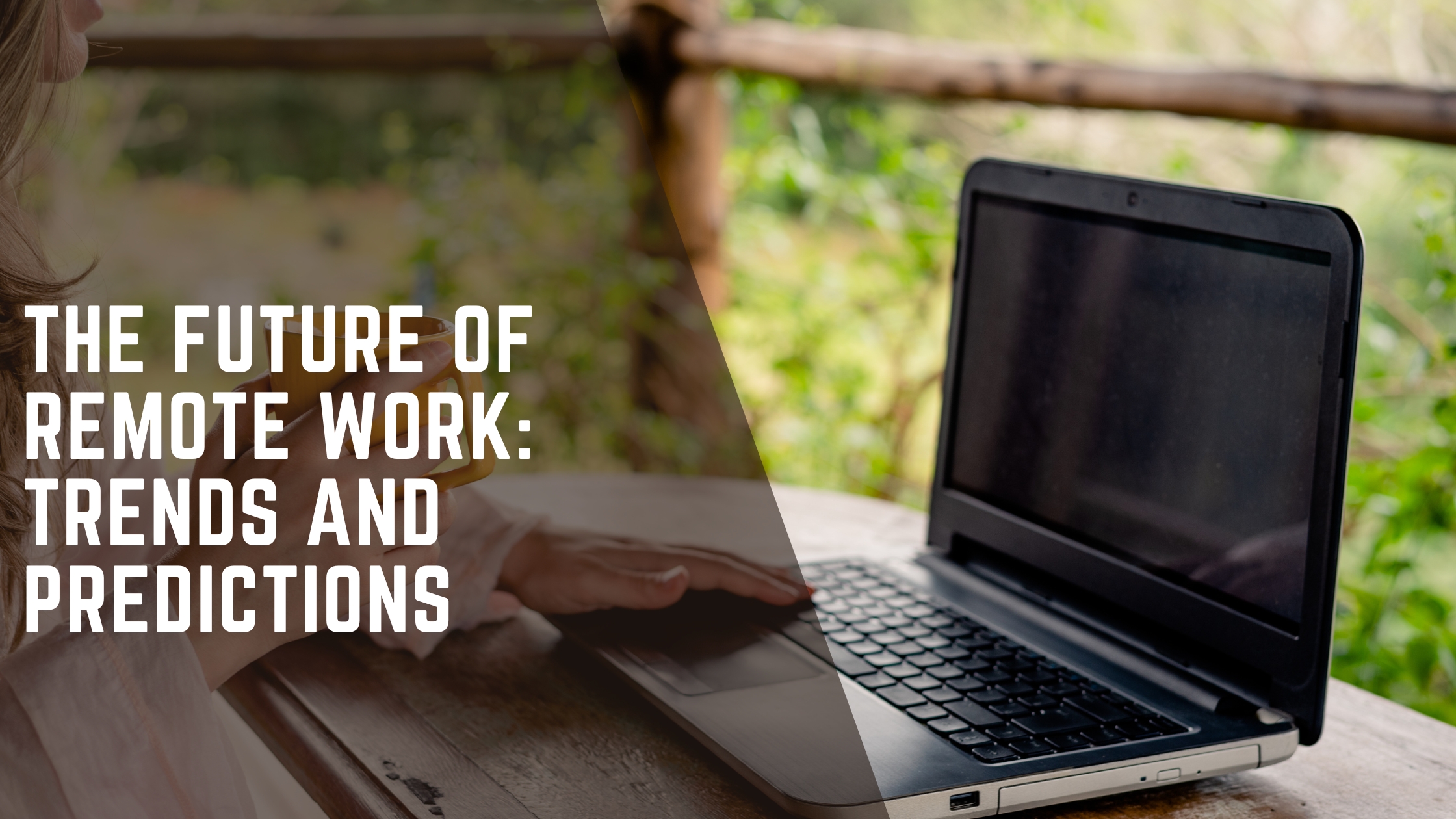 The Future Of Remote Work: Trends And Predictions